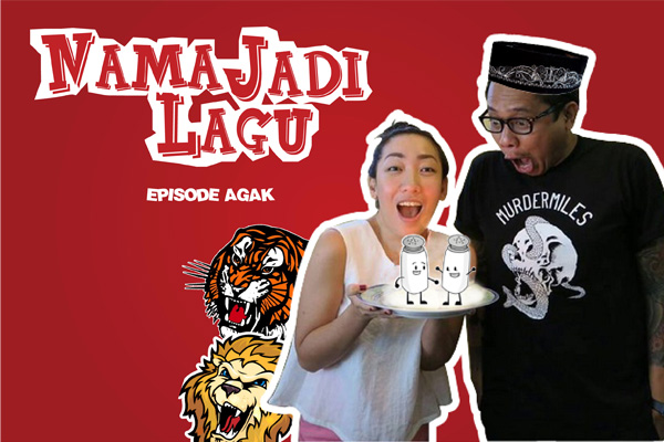 #NamaJadiLagu : Episode Agak
