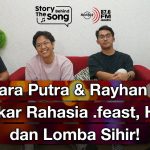 Story Behind The Song: Hindia & Rayhan Noor Bongkar Rahasia Lomba Sihir & .feast!