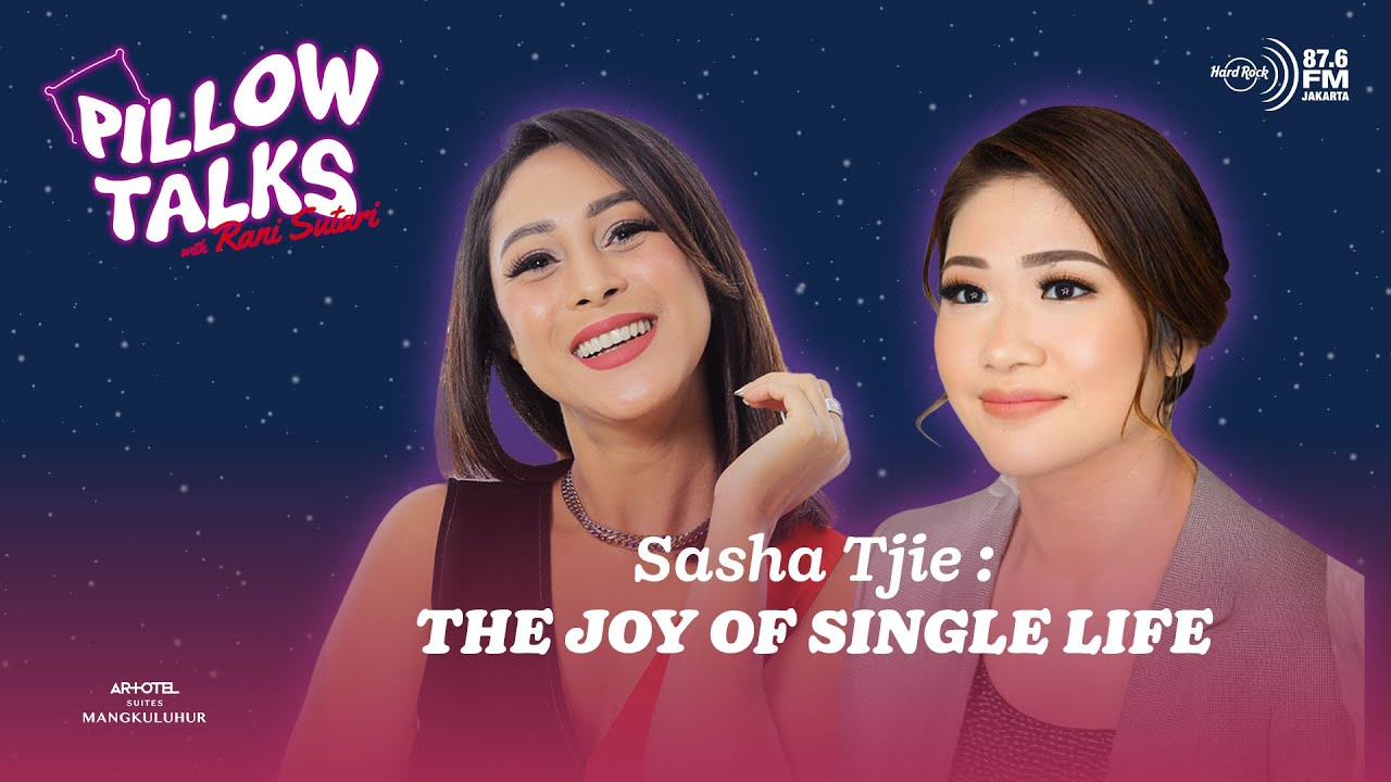 THE JOY OF SINGLE LIFE SASHA TJIE - #PILLOWTALKS